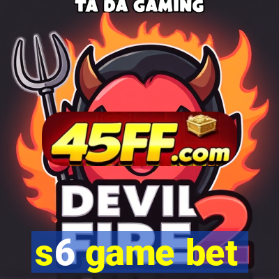 s6 game bet